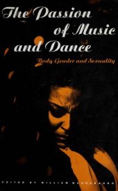 book The passion of music and dance: Body, gender, and sexuality