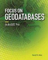 book Focus on Geodatabases in ArcGIS Pro