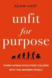 book Unfit for Purpose: When Human Evolution Collides With the Modern World