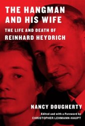 book The Hangman and His Wife: The Life and Death of Reinhard Heydrich