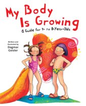 book My Body Is Growing: A Guide for 4- to 8-Year-Olds