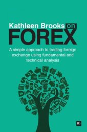 book Kathleen Brooks on Forex: A Simple Approach to Trading Foreign Exchange Using Fundamental and Technical Analysis