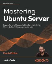 book Mastering Ubuntu Server: Explore the versatile, powerful Linux Server distribution Ubuntu 22.04 with this comprehensive guide, 4th Edition