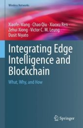 book Integrating Edge Intelligence and Blockchain: What, Why, and How