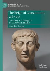 book The Reign of Constantine, 306–337: Continuity and Change in the Late Roman Empire