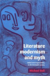 book Literature, Modernism and Myth: Belief and Responsibility in the Twentieth Century