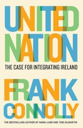 book United Nation: The Case for Integrating Ireland