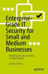 book Enterprise-Grade IT Security for Small and Medium Businesses: Building Security Systems, in Plain English