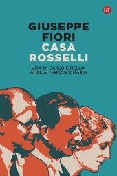 book Casa Rosselli. Vita di Carlo e Nello, Amelia, Marion e Maria