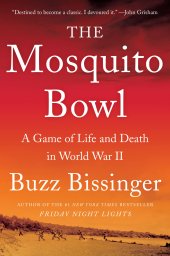 book The Mosquito Bowl: A Game of Life and Death in World War II