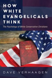 book How White Evangelicals Think: The Psychology of White Conservative Christians