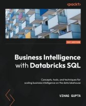 book Business Intelligence with Databricks SQL: Concepts, tools, and techniques for scaling business intelligence on the data lakehouse