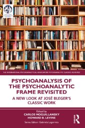 book Psychoanalysis of the Psychoanalytic Frame: Revisited A New Look at José Bleger's Classic Work