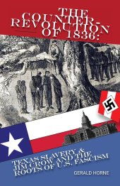 book The Counter Revolution of 1836: Texas Slavery & Jim Crow and the Roots of American Fascism