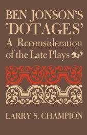 book Ben Jonson's 'Dotages': A Reconsideration of the Late Plays