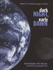 book Dark Night, Early Dawn : Steps to a Deep Ecology of Mind