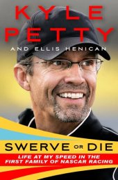 book Swerve or Die: Life at My Speed in the First Family of NASCAR Racing