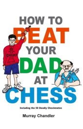 book How to Beat Your Dad at Chess (Chess for Kids)