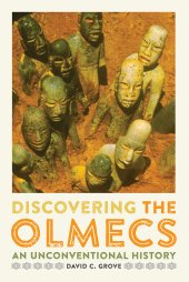 book Discovering the Olmecs: An Unconventional History