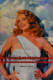 book Being Rita Hayworth: Labor, Identity, and Hollywood Stardom