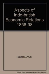 book Aspects of Indo-british Economic Relations 1858-98