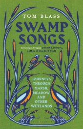 book Swamp Songs: Journeys Through Marsh, Meadow and Other Wetlands