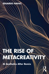 book The Rise of Metacreativity: AI Aesthetics After Remix