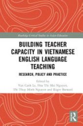 book Building Teacher Capacity in Vietnamese English Language Teaching: Research, Policy and Practice