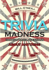 book Trivia Madness Volume 2: 1000 Fun Trivia Questions About Anything (Trivia Quiz Questions and Answers)