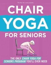 book Chair Yoga For Seniors: The Only Chair Yoga For Seniors Program You'll Ever Need (The New You)