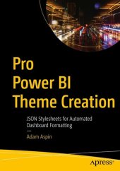 book Pro Power BI Theme Creation: JSON Stylesheets for Automated Dashboard Formatting