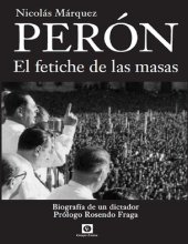 book Perón: El Fetiche de las Masas. Biografía definitiva.