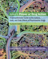 book Julien's Primer of Drug Action: A Comprehensive Guide to the Actions, Uses, and Side Effects of Psychoactive Drugs