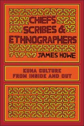 book Chiefs, Scribes, and Ethnographers: Kuna Culture from Inside and Out