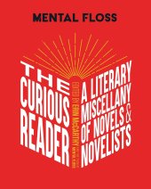 book Mental Floss: The Curious Reader: Facts About Famous Authors and Novels | Book Lovers and Literary Interest | A Literary Miscellany of Novels & Novelists