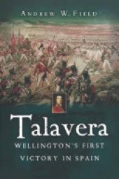 book Talavera: Wellington's First Victory in Spain