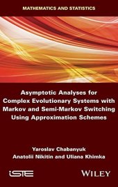 book Asymptotic Analyses for Complex Evolutionary Systems with Markov and Semi-Markov Switching Using Approximation Schemes