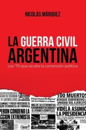 book La Guerra Civil Argentina: Los '70 que oculta la corrección política (Spanish Edition)