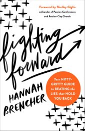 book Fighting Forward: Your Nitty-Gritty Guide to Beating the Lies That Hold You Back