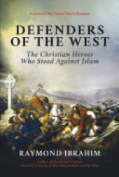 book Defenders of the West: The Christian Heroes Who Stood Against Islam