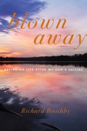 book Blown Away: Refinding Life After My Son's Suicide