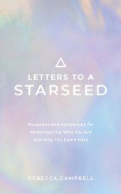 book Letters to a Starseed: Messages and Activations for Remembering Who You Are and Why You Came Here