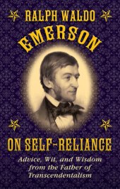 book Ralph Waldo Emerson on Self-Reliance: Advice, Wit, and Wisdom from the Father of Transcendentalism