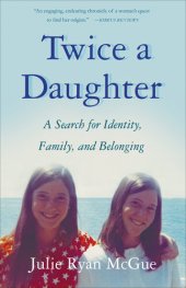 book Twice a Daughter: A Search for Identity, Family, and Belonging