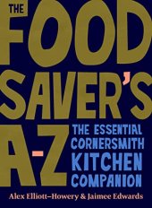 book The Food Saver's A-Z: The essential Cornersmith kitchen companion