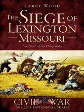 book The Siege of Lexington, Missouri: The Battle of the Hemp Bales