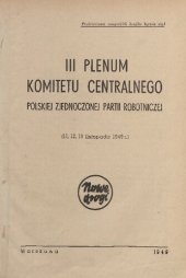 book III Plenum Komitetu Centralnego Polskiej Zjednoczonej Partii Robotniczej (11, 12, 13 listopada 1949 r.)