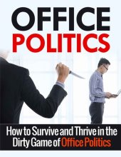 book Office Politics: A Beginner's Overview and Guide : How to Survive and Thrive in the World of Office Politics