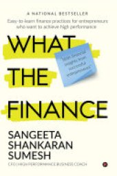 book What the Finance: Easy-to-learn finance practices for entrepreneurs who want to achieve high performance