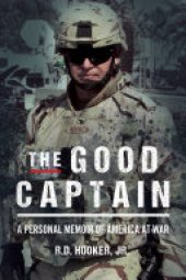 book The Good Captain: A Personal Memoir of America at War